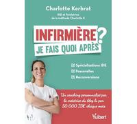 Infirmière : je fais quoi après ?: Spécialisations IDE / Passerelles / Reconversions