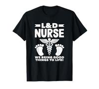 Infirmière L&D, nous donnons vie à de bonnes choses T-Shirt