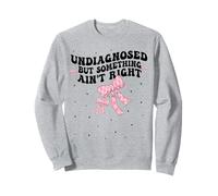 Infirmière Mignonne Coquette Non diagnostiquée mais Quelque Chose n'est Pas Correct Sweatshirt