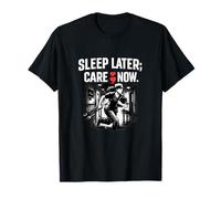 Infirmière Night Shift Sleep Later Care Now Design T-Shirt