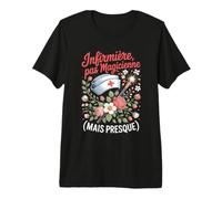 Infirmière Pas Magicienne mais Presque Soins T-Shirt Haut de Gamme