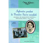 Infirmière pendant la Première Guerre mondiale: Journal de Geneviève Darfeuil. Houlgate-Paris. 1914-1918 de Humann.Sophie (2012) Relié