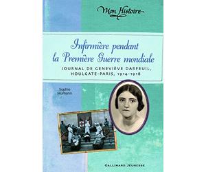 Infirmière pendant la Première Guerre mondiale: Journal de Geneviève Darfeuil. Houlgate-Paris. 1914-1918 de Humann.Sophie (2012) Relié