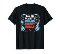 Infirmière privée Non rémunérée de ma Famille, Expression Amusante T-Shirt