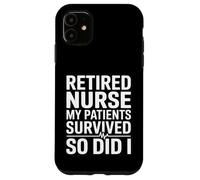 Infirmière retraitée drôle, Mes Patients Ont survécu, Moi Aussi Coque pour iPhone 11