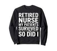 Infirmière retraitée drôle, Mes Patients Ont survécu, Moi Aussi Sweatshirt