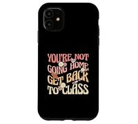 Infirmière Scolaire drôle You're Not Going Home Retour à la Classe Coque pour iPhone 11