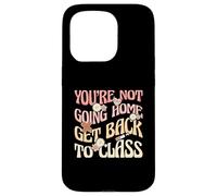 Infirmière Scolaire drôle You're Not Going Home Retour à la Classe Coque pour iPhone 15 Pro
