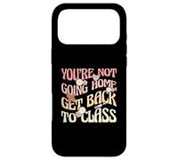 Infirmière Scolaire drôle You're Not Going Home Retour à la Classe Coque pour iPhone 17 Pro Max