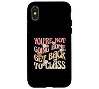 Infirmière Scolaire drôle You're Not Going Home Retour à la Classe Coque pour iPhone X/XS