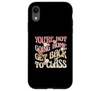 Infirmière Scolaire drôle You're Not Going Home Retour à la Classe Coque pour iPhone XR