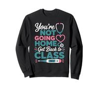 Infirmière Scolaire en Service Vous ne rentrez Pas à la Maison Retournez en Classe Sweatshirt