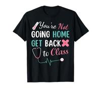Infirmière Scolaire, Vous ne rentrez Pas chez Vous, retournez en Classe drôle T-Shirt