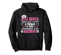 Infirmiere - Soyez Gentil Avec Moi - Humour Infirmière Sweat à Capuche