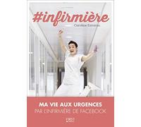 L'infirmière de Facebook – #Infirmière – Vis ma vie aux urgences