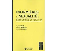 INFIRMIERES ET SEXUALITE ENTRE SOINS ET RELATION