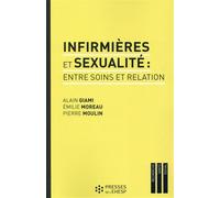 Infirmieres et sexualite entre soins et relation Entre soin et relation - Alain Giami - Presses Ehesp - broché - Scolaire / Universitaire