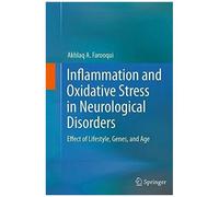 Inflammation And Oxidative Stress In Neurological Disorders
