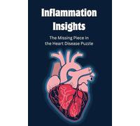 Inflammation Insights: The Missing Piece in the Heart Disease Puzzle