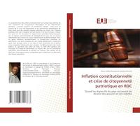 Inflation constitutionnelle et crise de citoyenneté patriotique en RDC: Quand les dignes fils du pays ne cessent de devenir des parjures et des rebelles