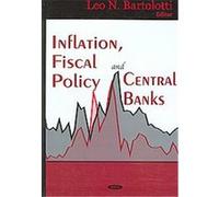 Inflation, Fiscal Policy And Central Banks Leo N. Bartolotti (Auteur)