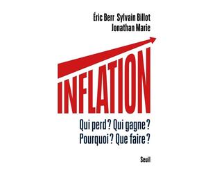 Inflation Qui perd ? Qui gagne ? Pourquoi ? Que faire ? - Eric Berr - Seuil - broché - Etude