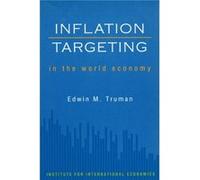Inflation Targeting in the World Economy by Edwin Truman Edwin M. Truman (Auteur)