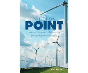 Inflection Point: How the Transition to Renewable Energy Became Inevitable
