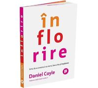 Inflorire - Daniel Coyle, Editie in limba romana