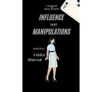 Influence and manipulations: a guidebook to social influence