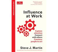 Influence at Work: Capture Attention, Connect With Others, Convince People to Act