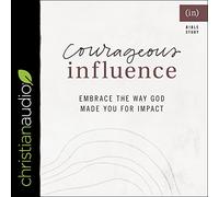 Influence courageuse : adoptez la façon Dont Dieu Vous a Fait pour l'impact
