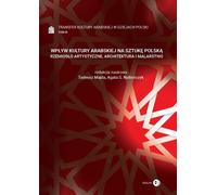 Influence de la culture arabe sur l'art polonais Artisanat, architecture et peinture Volume 3 Transfert de la culture arabe dans l'histoire de la Pologne