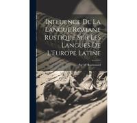 Influence De La Langue Romane Rustique Sur Les Langues De L'europe Latine