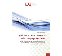 Influence de la presence de la nappe phreatique Conception, le dimensionnement et l'execution de l'infrastructure de l'hôtel Fairmont de Rabat - Mohcine Adrani - Universitaires Europeennes - broché - 
