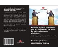 Influence De La Télévision Sur Les Habitudes De Vote Lors Des Élections Africaines