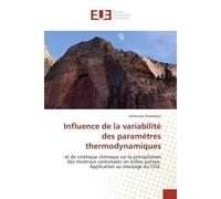 Influence de la variabilite des parametrès thermodynamiques Et de cinetique chimique sur la precipitation des mineraux carbonates en milieu poreux - Joharivola Raveloson - Universitaires Europeennes -