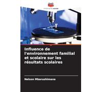 Influence de l'environnement familial et scolaire sur les résultats scolaires