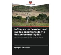 Influence de l'exode rural sur les conditions de vie des personnes âgées: dans les zones rurales de l'État d'Imo, au Nigeria