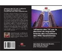 Influence Des Tic Sur La Décision De Migration Interne Des Travailleurs Des Pme Malaisiennes