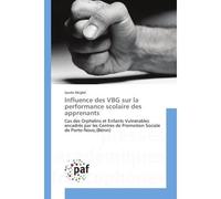 Influence des VBG sur la performance scolaire des apprenants Cas des Orphelins et Enfants Vulnérables encadrés par les Centres de Promotion Sociale de Porto-Novo, Bénin - Jaures Akigbe - P.academiques
