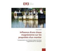 Influence d'une chaux magnésienne sur les propriétés d'un mortier Comparaison avec d'autres types de chaux magnésiennes et calciques - Yahya Sebaibi - Universitaires Europeennes - broché - Etude