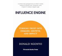Influence Engine: Turning Trust into Demand, Growth, and Impact