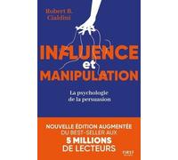 Influence Et Manipulation - La Psychologie De La Persuasion