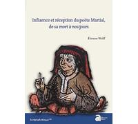 Influence et réception du poète Martial, de sa mort à nos jours