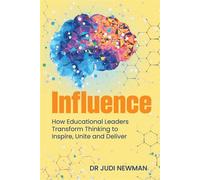 Influence How Educational Leaders Transform Thinking to Inspire, Unite and Deliver - Dr Judi Newman - Amba Press - ebook (ePub) - Livre