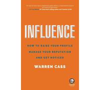 Warren Cass – Influence – Comment augmenter votre visibilité et gérer votre réputation