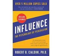 Influence, New and Expanded UK: The Psychology of Persuasion