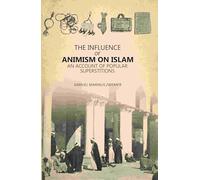 Influence Of Animism On Islam: An Account Of Popular Superstitions [Hardcover]