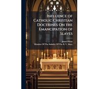 Influence of Catholic Christian Doctrines On the Emancipation of Slaves